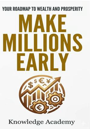 MAKE MILLIONS EARLY